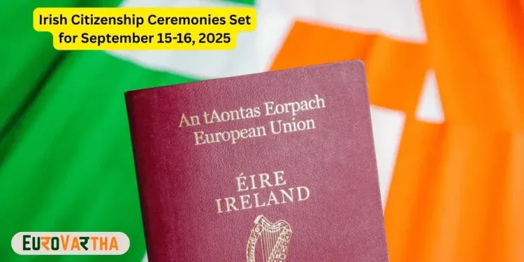 Irish Citizenship Ceremonies Set for September 15 and 16