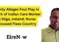 family alleges foul play in death of indian care worker in sligo, ireland; nurse accused flees country