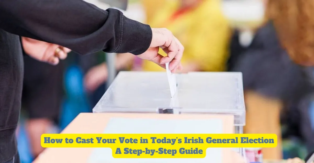 How to Cast Your Vote in Today’s Irish General Election: A Step-by-Step Guide