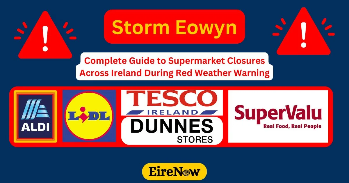 complete guide to supermarket closures across ireland during red weather warning