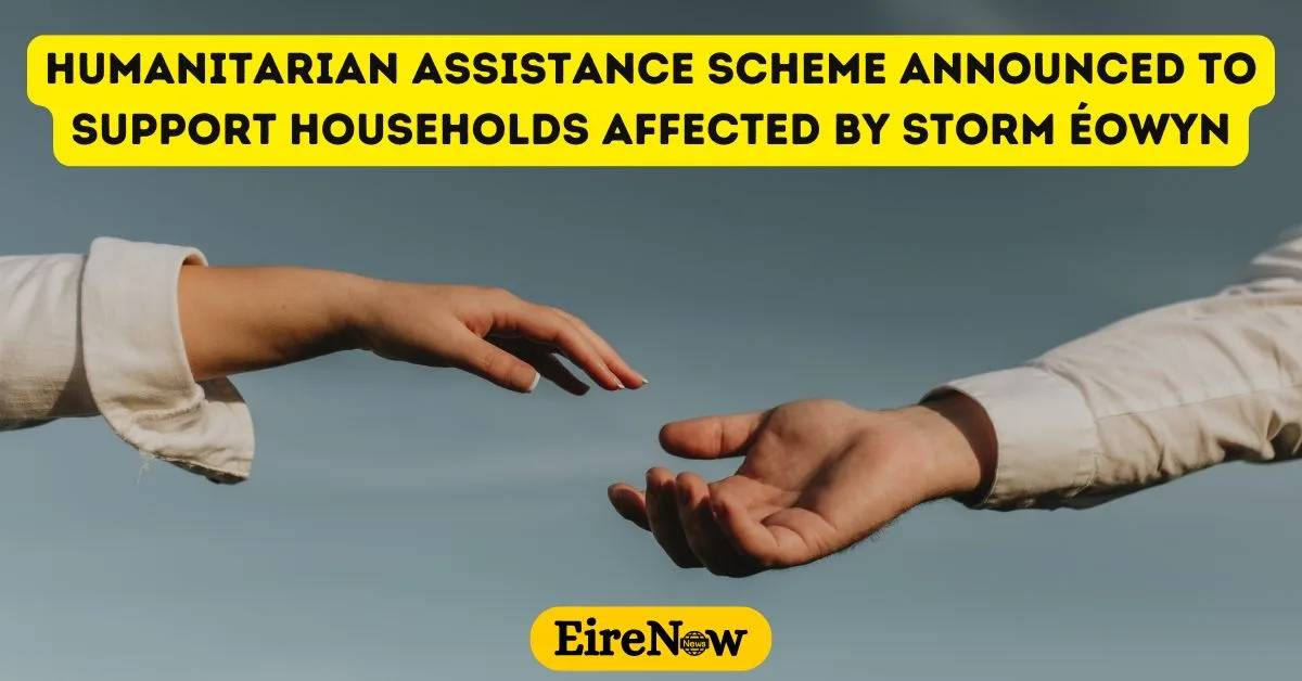 humanitarian assistance scheme announced to support households affected by storm Éowyn