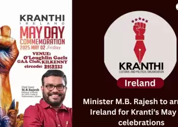 kerala minister m b rajesh to attend grand may day celebration in ireland organized by kranti